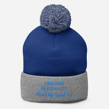 Load image into Gallery viewer, I Believe In Equality Pom-Pom Beanie