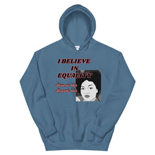 Load image into Gallery viewer, I Believe In Equality Unisex Hoodie