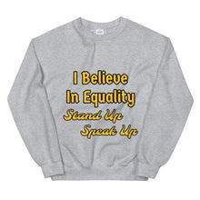 Load image into Gallery viewer, I Believe In Equality Unisex Sweatshirt