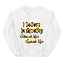 Load image into Gallery viewer, I Believe In Equality Unisex Sweatshirt