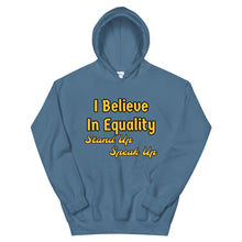 Load image into Gallery viewer, I Believe In Equality Unisex Hoodie