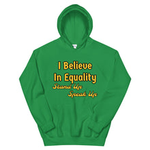 Load image into Gallery viewer, I Believe In Equality Unisex Hoodie