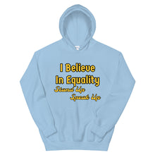 Load image into Gallery viewer, I Believe In Equality Unisex Hoodie