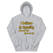Load image into Gallery viewer, I Believe In Equality Unisex Hoodie
